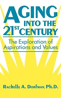 Aging into The 21st Century: Exploration of Aspirations and Values