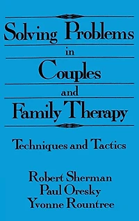 Solving Problems Couples And Family Therapy: Techniques Tactics