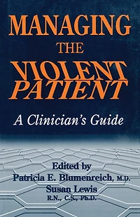 Managing The Violent Patient: A Clinician's Guide