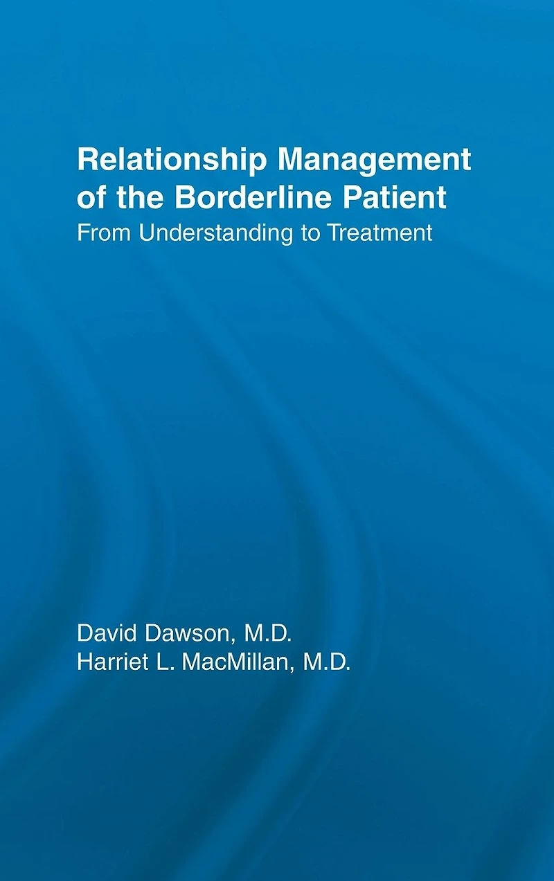 Relationship Management Of The Borderline Patient: From Understanding To Treatment
