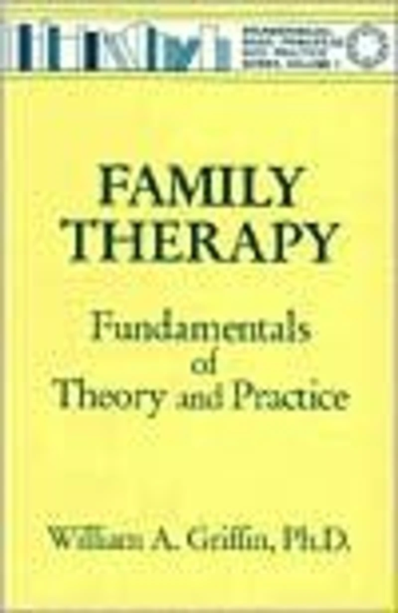 Family Therapy: Fundamentals Of Theory And Practice