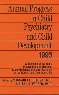 Annual Progress in Child Psychiatry and Child Development 1993