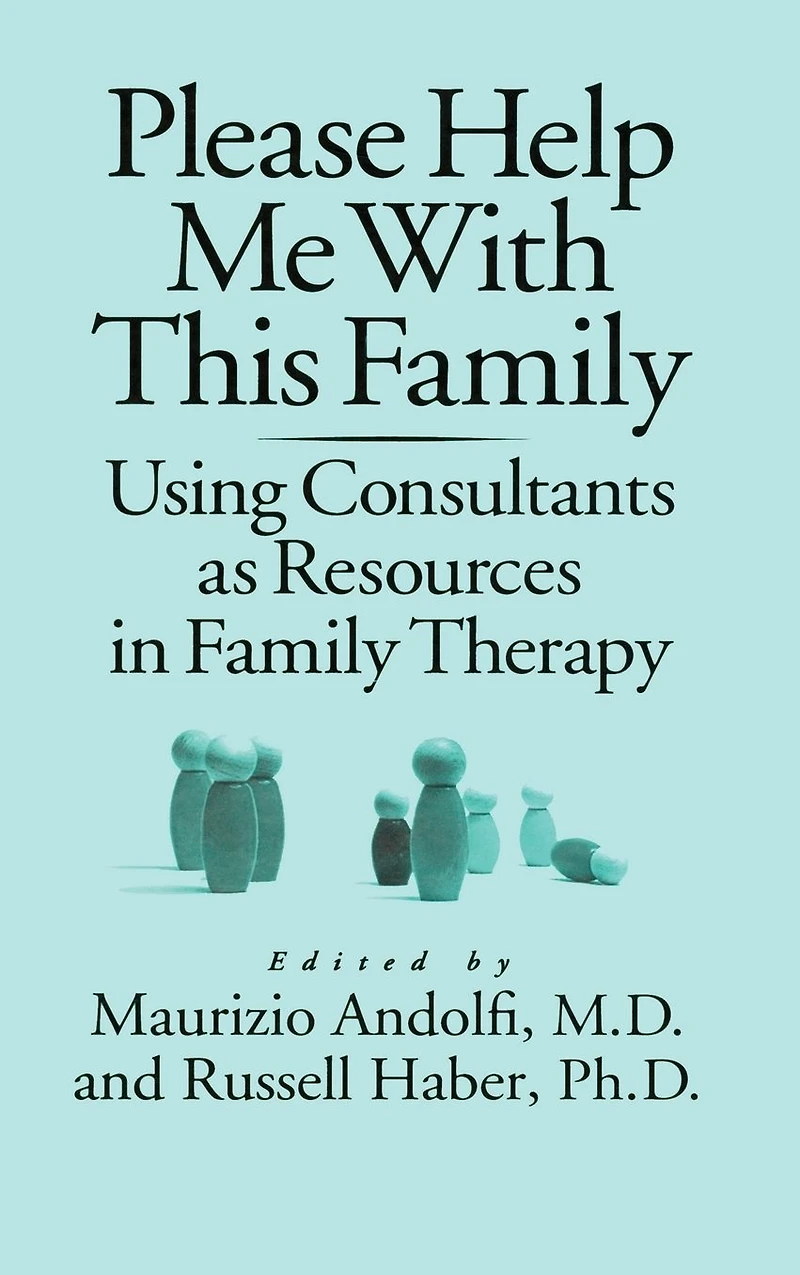 Please Help Me With This Family: Using Consultants As Resources Family Therapy
