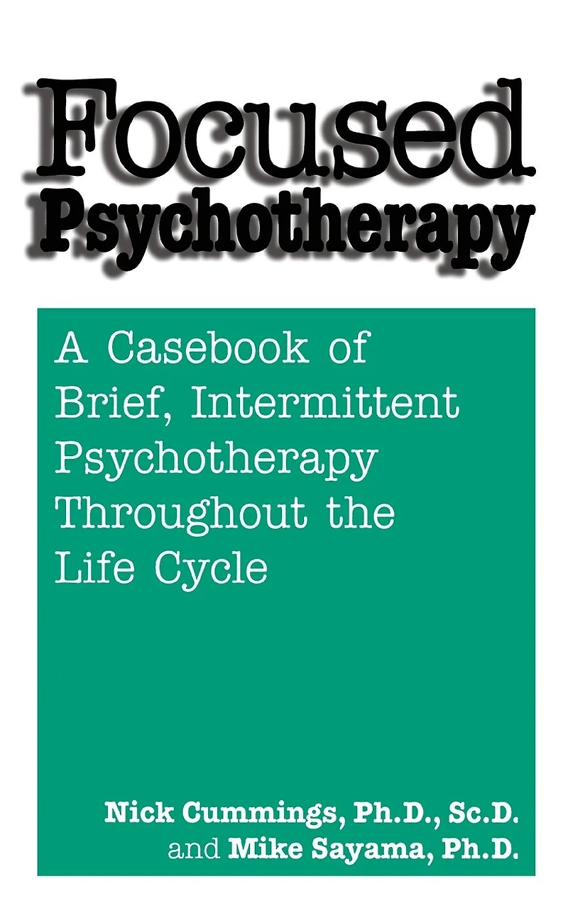Focused Psychotherapy: A Casebook Of Brief Intermittent Psychotherapy Throughout The Life Cycle
