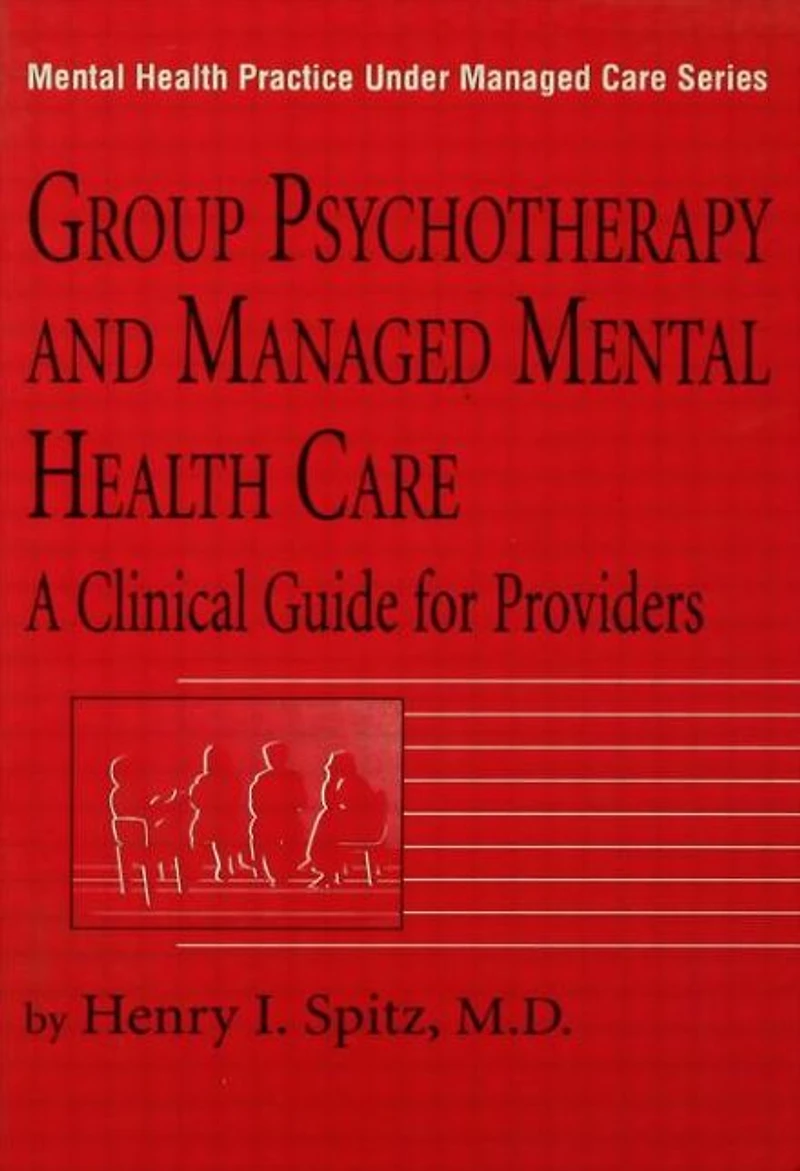 Group Psychotherapy And Managed Mental Health Care: A Clinical Guide For Providers