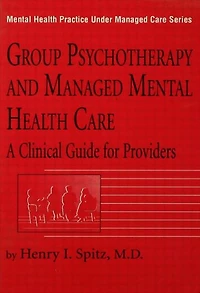 Group Psychotherapy And Managed Mental Health Care: A Clinical Guide For Providers