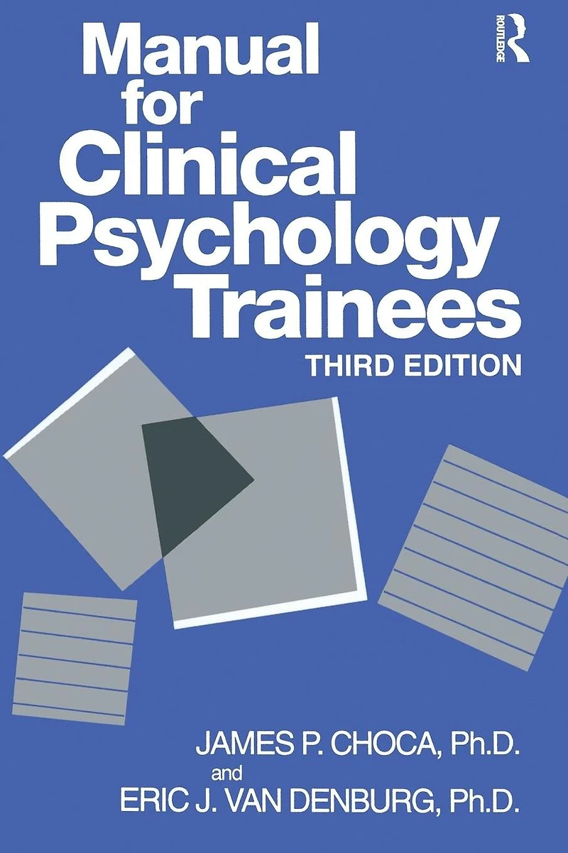 Manual For Clinical Psychology Trainees: Assessment, Evaluation And Treatment