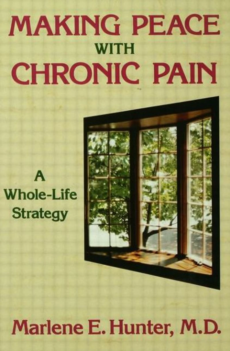 Making Peace With Chronic Pain: A Whole-Life Strategy