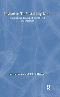 Invitation To Possibility Land: An Intensive Teaching Seminar With Bill O'Hanlon