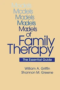 Models Of Family Therapy: The Essential Guide