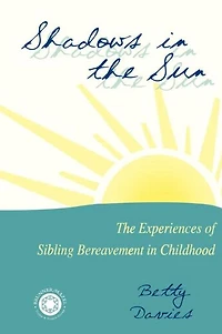 Shadows The Sun: Experiences of Sibling Bereavement Childhood