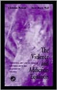The Violence and Addiction Equation: Theoretical Clinical Issues Substance Abuse Relationship