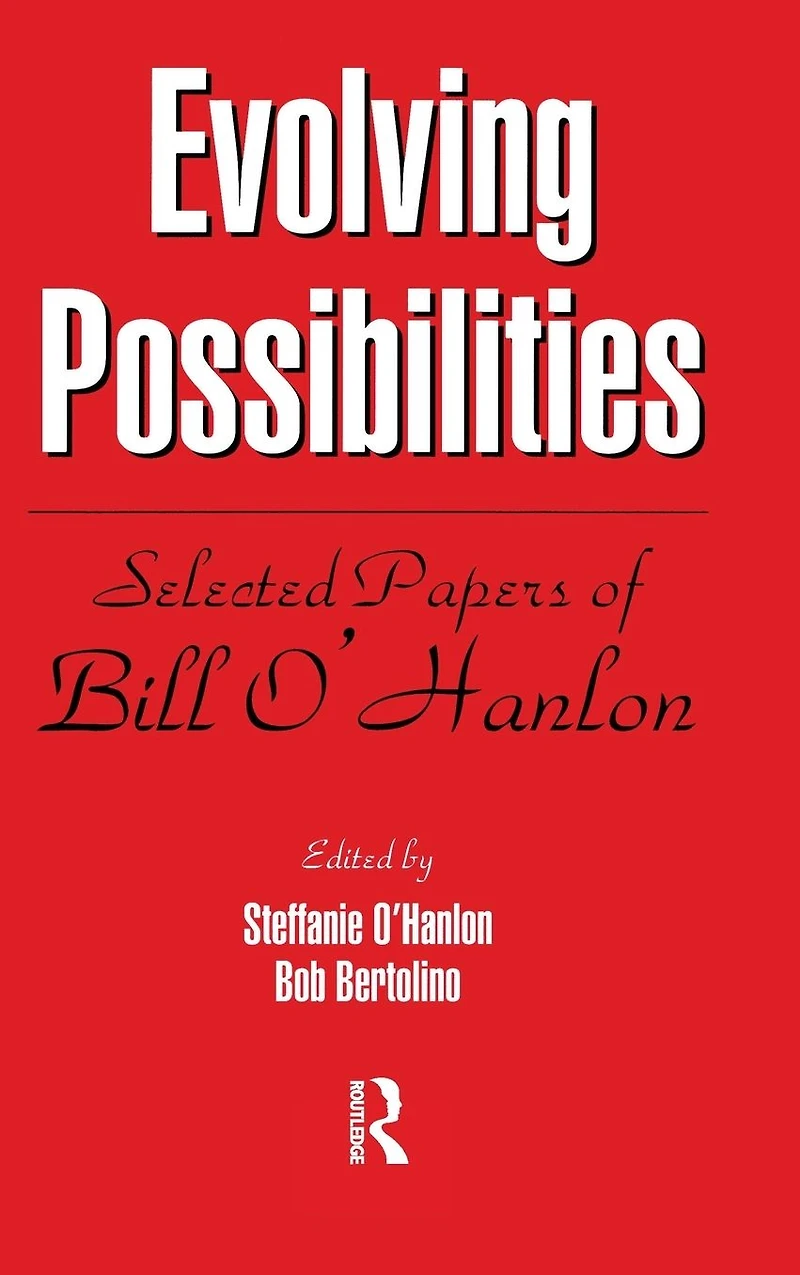 Evolving Possibilities: Selected Works of Bill O'Hanlon