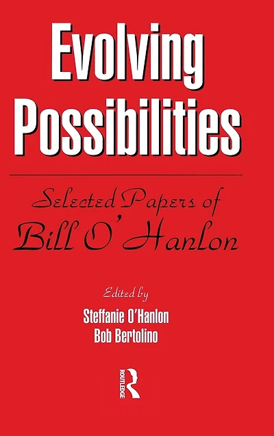 Evolving Possibilities: Selected Works of Bill O'Hanlon
