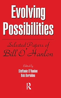 Evolving Possibilities: Selected Works of Bill O'Hanlon
