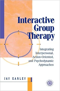Interactive Group Therapy: Integrating, Interpersonal, Action-Orientated and Psychodynamic Approaches