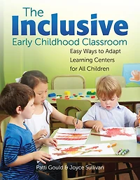 The Inclusive Early Childhood Classroom: Easy Ways to Adapt Learning Centers for All Children