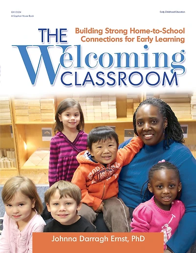 The Welcoming Classroom: Building Strong Home-to-School Connections for Early Learning