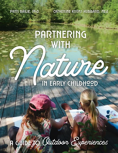 Partnering with Nature in Early Childhood: A Guide to Outdoor Experiences