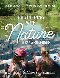 Partnering with Nature in Early Childhood: A Guide to Outdoor Experiences