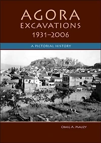 Agora Excavations, 1931-2006: A Pictorial History