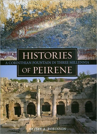 Histories of Peirene: A Corinthian Fountain in Three Millennia