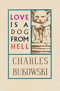 Love Is a Dog from Hell: Poems, 1974-1977