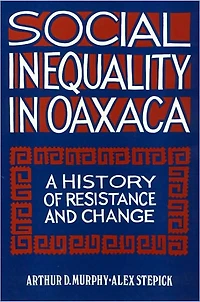 Social Inequality in Oaxaca: A History of Resistance and Change