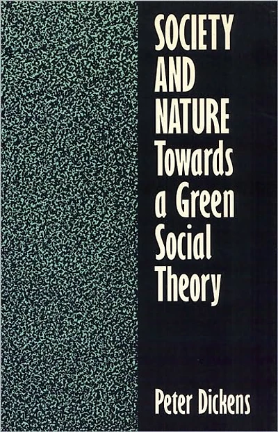 Society and Nature: Towards a Green Social Theory