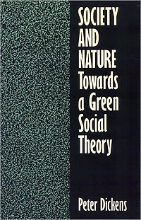 Society and Nature: Towards a Green Social Theory