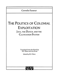 the Politics of Colonial Exploitation: Java, Dutch, and Cultivation System