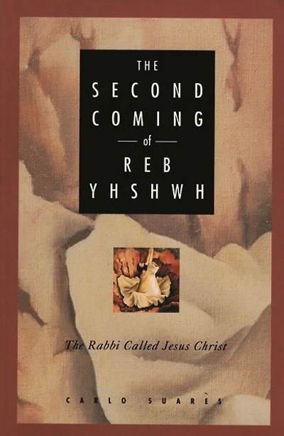 The Second Coming of Reb Yhshwh: The Rabbi Called Jesus Christ