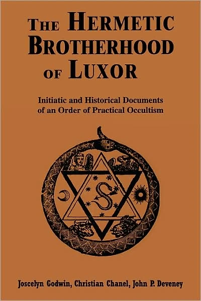 The Hermetic Brotherhood of Luxor: Initiatic and Historical Documents of an Order of Practical Occultism