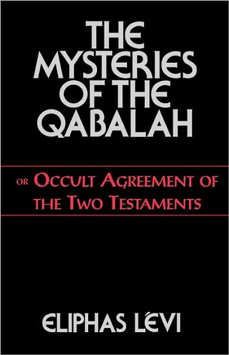 the Mysteries of Qabalah: or Occult Agreement Two Testaments