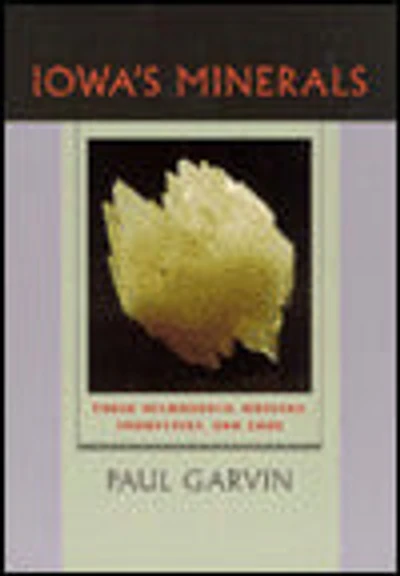 Iowa's Minerals: Their Occurance, Origins, Industries and Lore