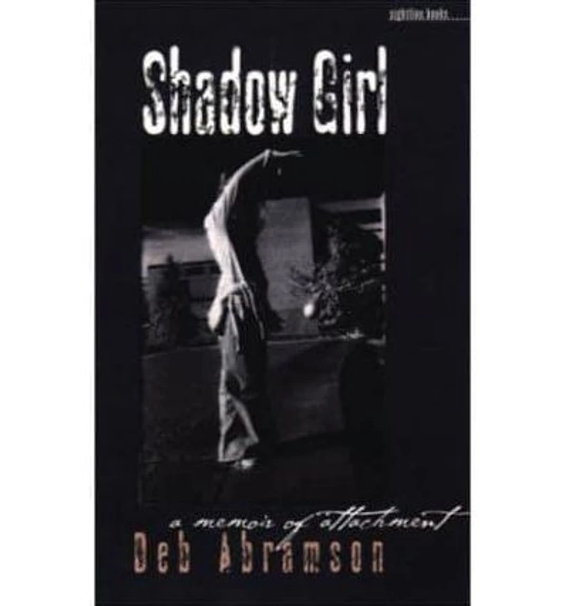 Shadow Girl: A Memoir Of Attachment