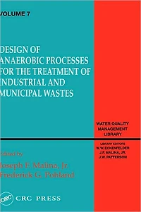 Design of Anaerobic Processes for Treatment Industrial and Muncipal Waste, Volume VII