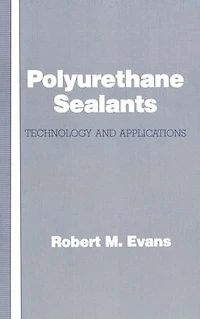 Polyurethane Sealants: Technology & Applications