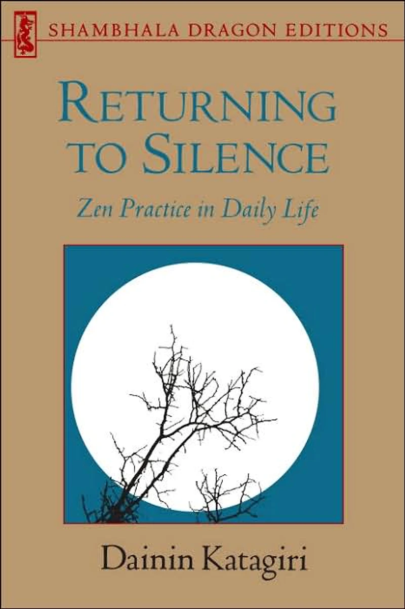 Returning to Silence: Zen Practice Daily Life