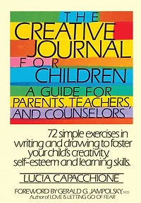 The Creative Journal for Children: A Guide for Parents, Teachers and Counselors
