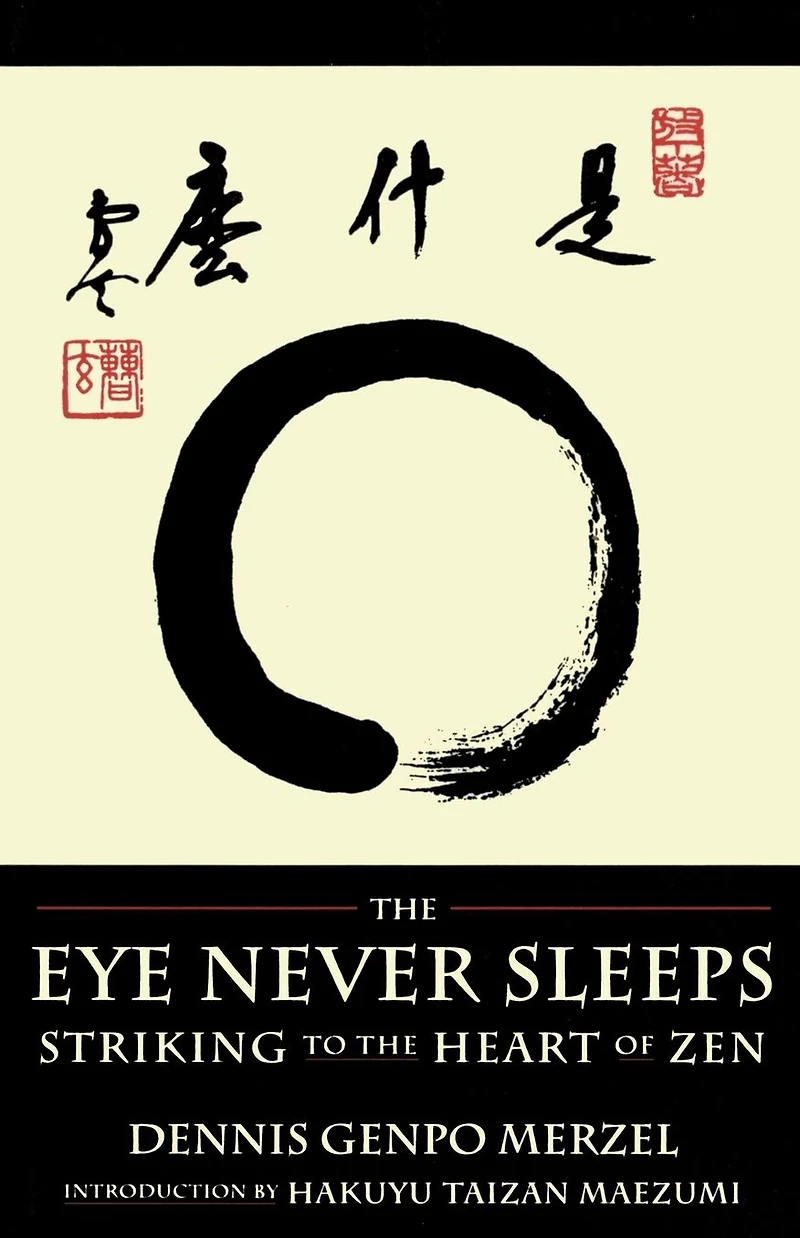 the Eye Never Sleeps: Striking to Heart of Zen
