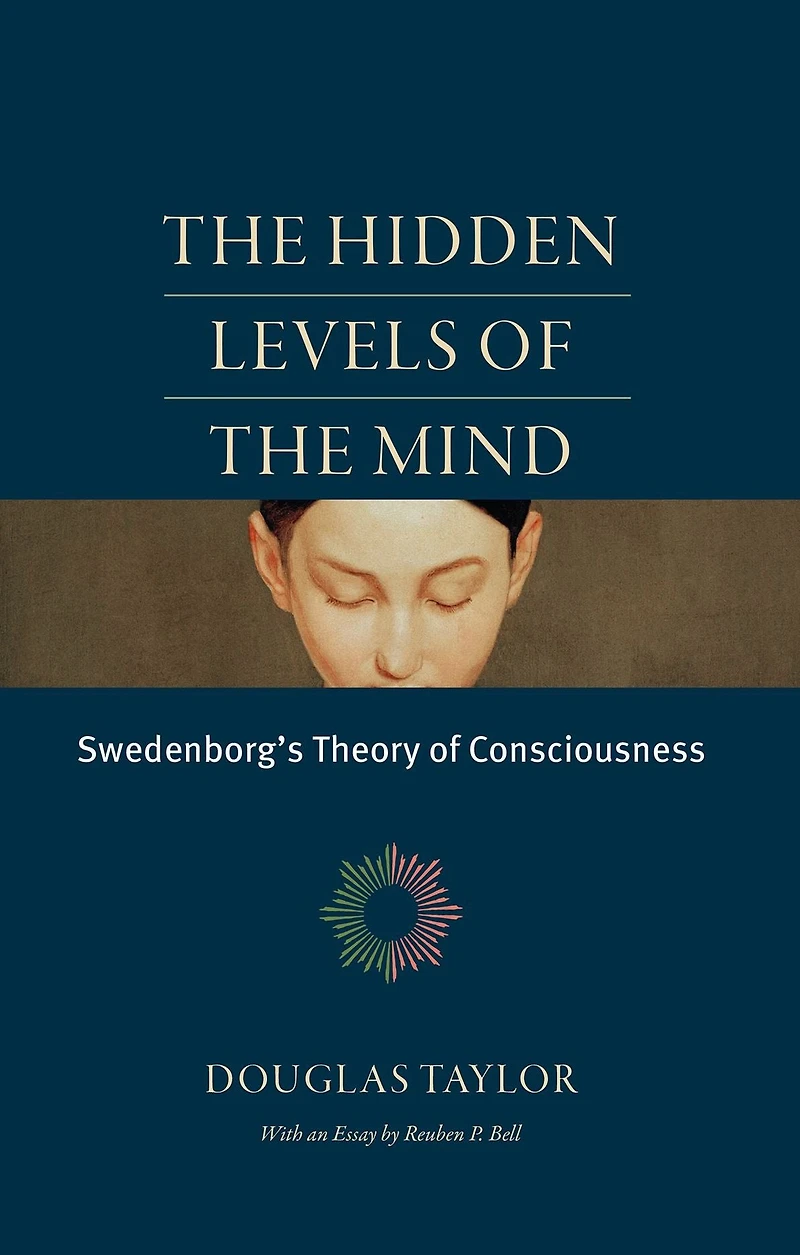 the Hidden Levels of Mind: Swedenborg's Theory Consciousness