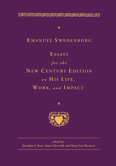 Emanuel Swedenborg: Essays for the New Century Edition on His Life, Work, and Impact