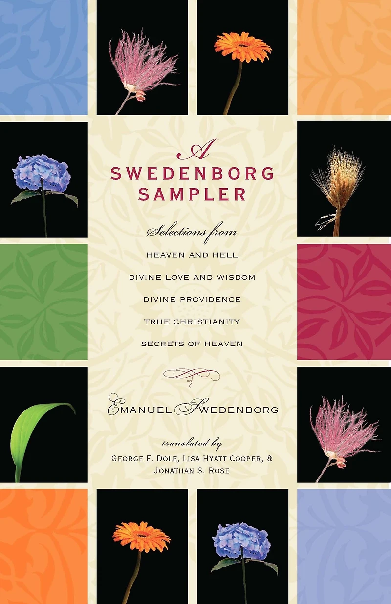 A Swedenborg Sampler: Selections from Heaven and Hell, Divine Love Wisdom, Providence, True Christianity, Secrets of