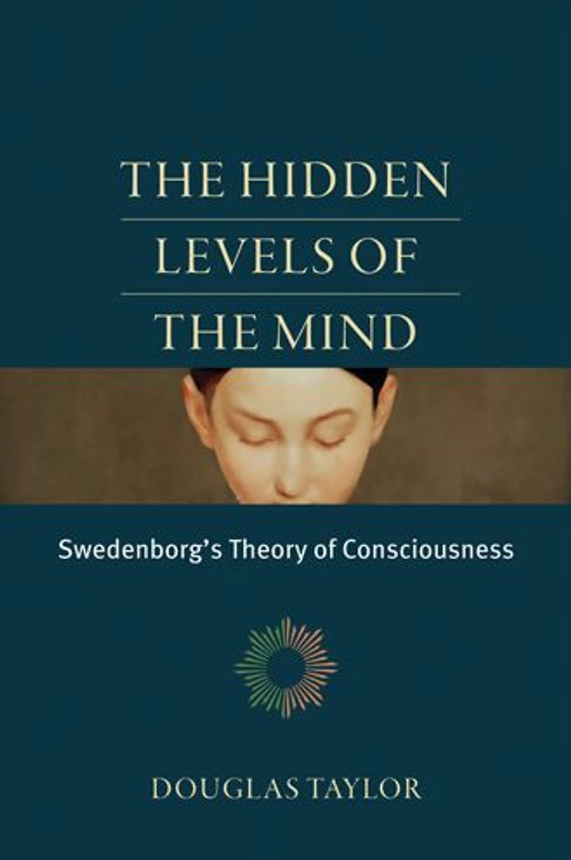 the Hidden Levels of Mind: Swedenborg's Theory Consciousness