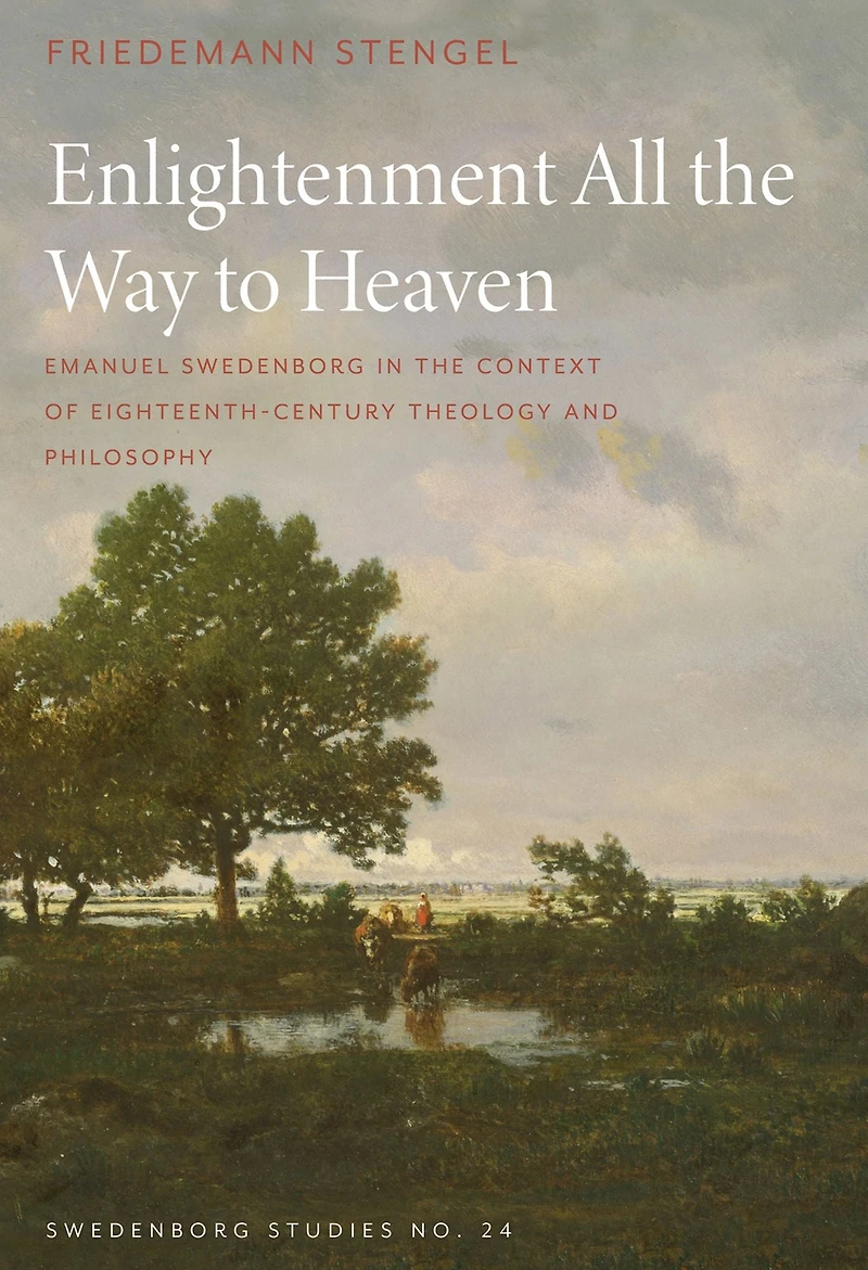 Enlightenment All the Way to Heaven: Emanuel Swedenborg Context of Eighteenth-Century Theology and Philosophy