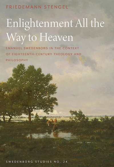 Enlightenment All the Way to Heaven: Emanuel Swedenborg Context of Eighteenth-Century Theology and Philosophy