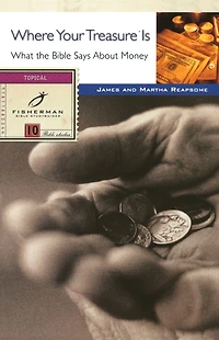 Where Your Treasure Is: What the Bible Says About Money