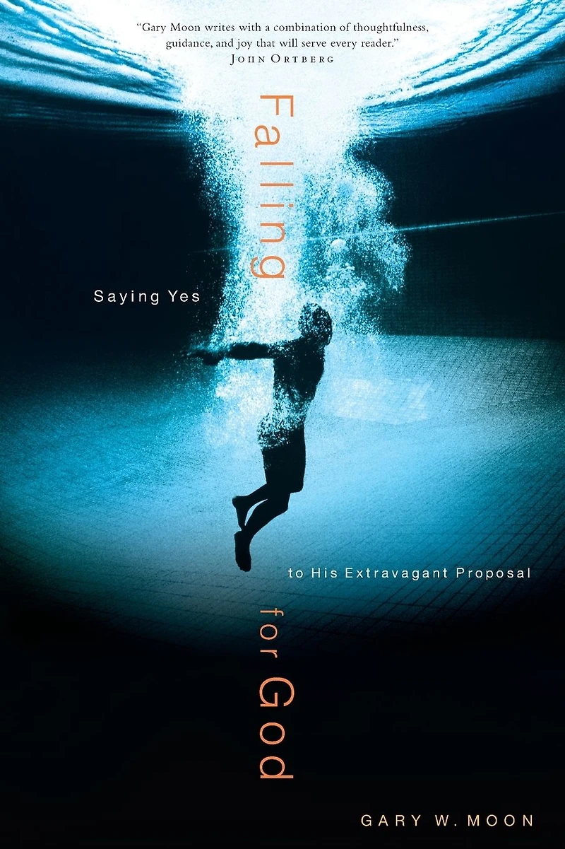 Falling for God: Saying Yes to His Extravagant Proposal