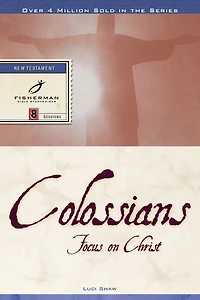 Colossians: Focus on Christ